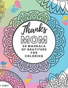 Thanks Mom! 50 Mandala of Gratitude Coloring - Gift Idea for Mom 8.5 '' x 11 '' (en Inglés)