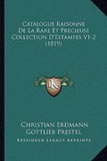 Catalogue Raisonne De La Rare Et Precieuse Collection D'Estampes V1-2 (1819) (en Francés)