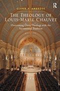 The Theology of Louis-Marie Chauvet: Overcoming Onto-Theology With the Sacramental Tradition (en Inglés)