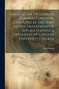 Tables of the Incomplete [Gamma]-Function, Computed by the Staff of the Department of Applied Statistics, University of London, University College (en Inglés)