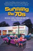 Surviving the 70S: Muscle Cars, Freedom and fun (en Inglés)