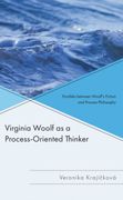 Virginia Woolf as a Process-Oriented Thinker: Parallels between Woolf's Fiction and Process Philosophy (en Inglés)