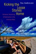 Kicking the Loose Stones Home: Romance, Reckoning, and Redemption in the American West (en Inglés)