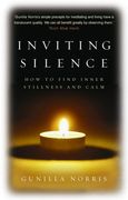 Inviting Silence: How to Find Inner Stillness and Calm. Gunilla Norris