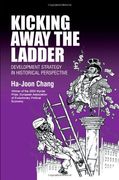 kicking away the ladder,development strategy in historical perspective (en Inglés)