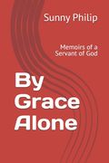 By Grace Alone. Memoirs of a Servant of God