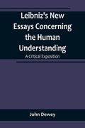 Leibniz's New Essays Concerning the Human Understanding: A Critical Exposition (en Inglés)