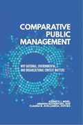 Comparative Public Management: Why National, Environmental, and Organizational Context Matters (en Inglés)