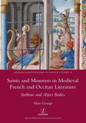 Saints and Monsters in Medieval French and Occitan Literature: Sublime and Abject Bodies (53) (Research Monographs in French Studies) (en Inglés)