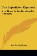 una expedicion espanola: a la tierra de los bacallaos en 1541 (1896) (en Inglés)