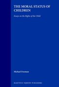 The Moral Status of Children: Essays on the Rights of the Child