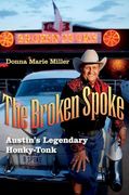 The Broken Spoke: Austin's Legendary Honky-Tonk (Gary Hartman Texas Music Series, Sponsored by the Center for Texas Music History, Texas State University)