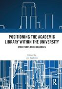Positioning the Academic Library Within the University: Structures and Challenges (en Inglés)