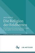 Die Religion der Feldherren: Vermittlung und Inszenierung des Krieges in der Späten Römischen Republik (en Alemán)