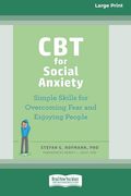 Cbt for Social Anxiety: Simple Skills for Overcoming Fear and Enjoying People (16Pt Large Print Format) (en Inglés)