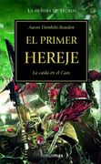 La Herejía de Horus. Vol. Xiv. El Primer Hereje. La Caída en el Caos. 1ª Edición Española. Trad. Juan Pascual Martínez.