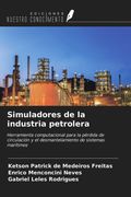 Simuladores de la industria petrolera. Herramienta computacional para la pérdida de circulación y el desmantelamiento de sistemas marítimos (in Spanish)