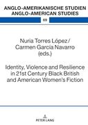 Identity, Violence and Resilience in 21St Century Black British and American Women's Fiction (Anglo-Amerikanische Studien (en Inglés)