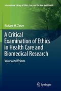 A Critical Examination of Ethics in Health Care and Biomedical Research: Voices and Visions (en Inglés)