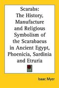 scarabs: the history, manufacture and religious symbolism of the scarabaeus in ancient egypt, phoenicia, sardinia and etruria (en Inglés)