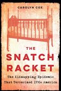 Snatch Racket: The Kidnapping Epidemic That Terrorized 1930S America 