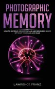 Photographic Memory: How to Improve Memory Skills and Remember More of What You Read and Hear (en Inglés)