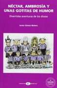 néctar, ambrosía y unas gotitas de humor : divertidas aventuras de los dioses