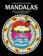 Mandala Adult coloring Books: CupCake and Flower Design (en Inglés)