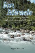 The Ion Miracle: The effects of negative ions on physical and mental well-being (en Inglés)