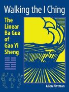Walking the I Ching: The Linear Ba Gua of Gao Yi Sheng (en Inglés)