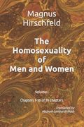The Homosexuality of Men and Women: Volume I Chapters 1-18 of 39 Chapters (en Inglés)