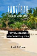 Zanzíbar Guía de viaje 2024: Playas, consejos económicos y más