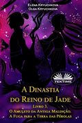 A Dinastia Do Reino De Jade. Livro 3. O Amuleto Da Antiga Maldição. A Fuga Para A Terra Das Pérolas (en Portugués)