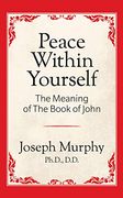 Peace Within Yourself: The Meaning of the Book of John (en Inglés)