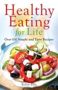 Healthy Eating for Life: Over 100 Simple and Tasty Recipes