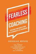 Fearless Coaching: Resilience and Results from the Classroom to the Boardroom (en Inglés)