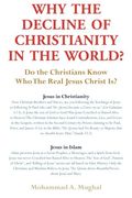 Why the Decline of Christianity in the World?: Do the Christians Know Who the Real Jesus Christ Is?
