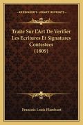 Traite Sur L'Art De Verifier Les Ecritures Et Signatures Contestees (1809) (in French)