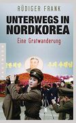 Unterwegs in Nordkorea: Eine Gratwanderung (en Alemán)