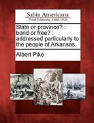 state or province?: bond or free?: addressed particularly to the people of arkansas. (en Inglés)