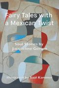 Fairy Tales with a Mexican Twist: Soul Stories (en Inglés)
