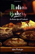 Italian Bakery: An Italian Bread Cookbook (en Inglés)