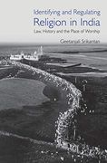 Identifying and Regulating Religion in India: Law, History and the Place of Worship