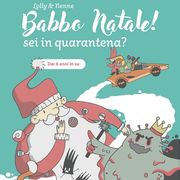 Babbo Natale! Sei in quarantena?: dai 6 anni (in Italian)