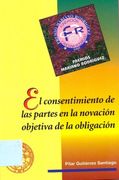 El Consentimiento de las Partes en la Novación Objetiva de la Obligación