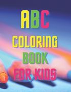 abc coloring book for kids: abc coloring book animals: letters and animals coloring book (en Inglés)