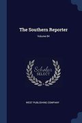 The Southern Reporter; Volume 84 (en Inglés)