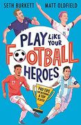Play Like Your Football Heroes: Pro Tips for Becoming a top Player (en Inglés)