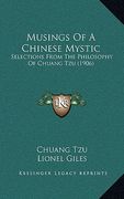 musings of a chinese mystic: selections from the philosophy of chuang tzu (1906) (en Inglés)