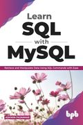 Learn SQL with MySQL: Retrieve and Manipulate Data Using SQL Commands with Ease (English Edition) (en Inglés)